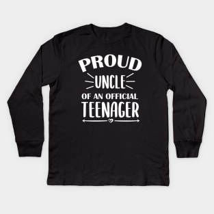 Proud Uncle Of An Official Teenager - 13th Birthday Kids Long Sleeve T-Shirt